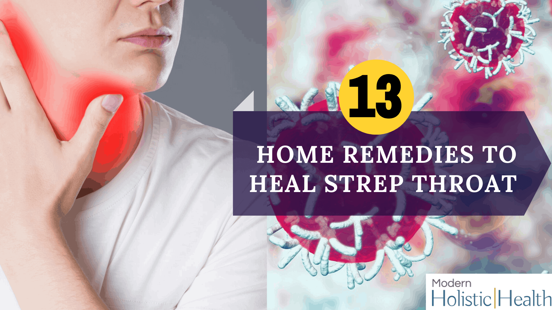 13 Home Remedies To Heal Strep Throat Modern Holistic Health