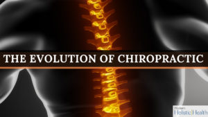 The Evolution Of Chiropractic | Modern Holistic Health